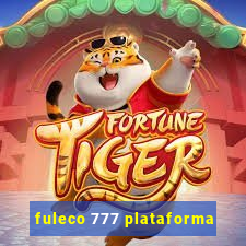 fuleco 777 plataforma